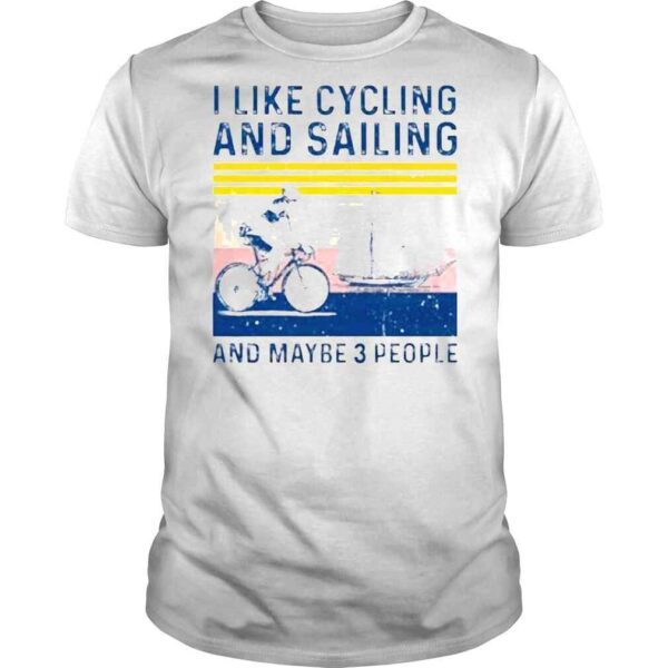 I like cycling and sailing and maybe 3 people vintage shirt