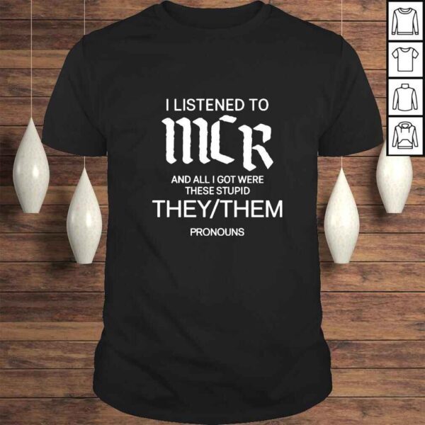 I listen to mcr and all i got were these stupid they them pronouns shirt