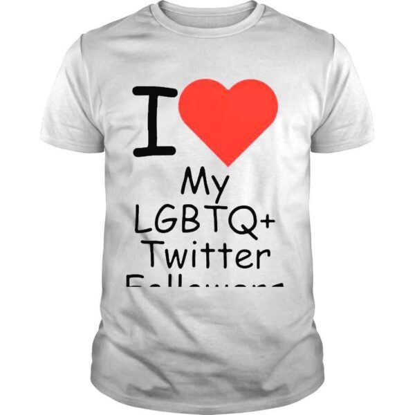 I love my lgbtq twitter followers Tshirt