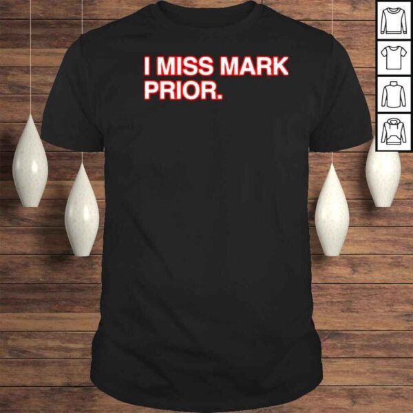 I miss mark prior shirt