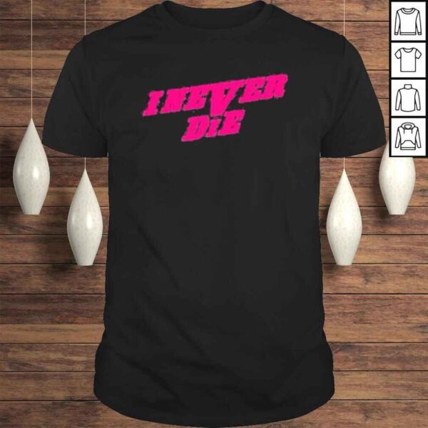 I never die collection shirt