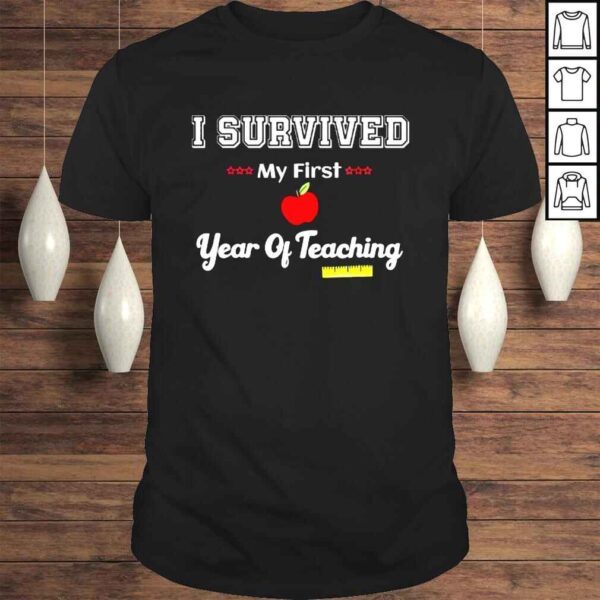 I survived my first year of teaching design back to school shirt