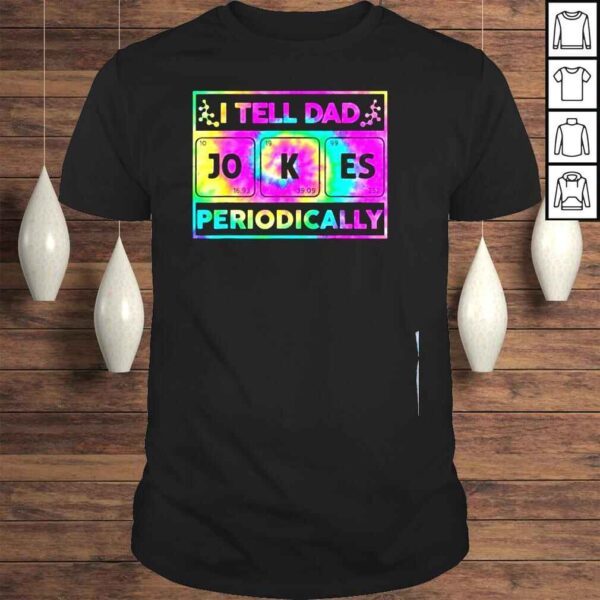 I tell dad jokes periodically funny tie dye fathers day 2022 shirt