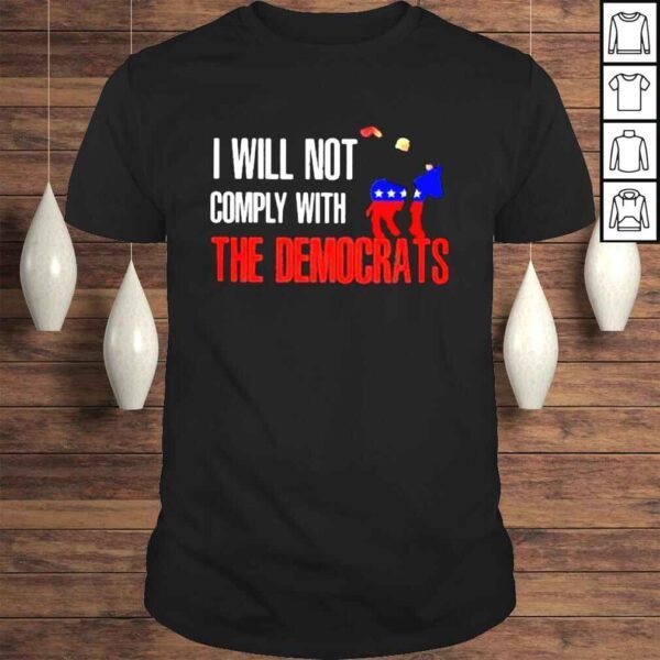 I wull not comply with the democrats shirt