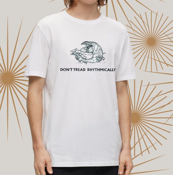 Ihypocrite Dont Tread Rhythmically Shirt