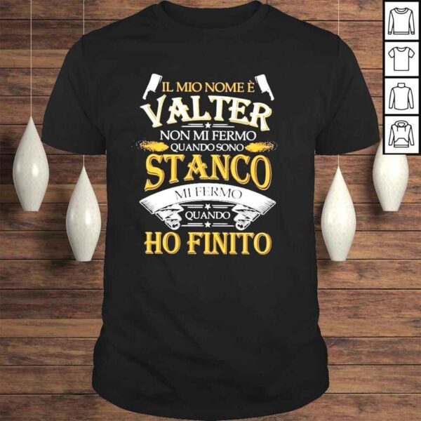 Il mio nome walter non mI fermo quando stanco shirt