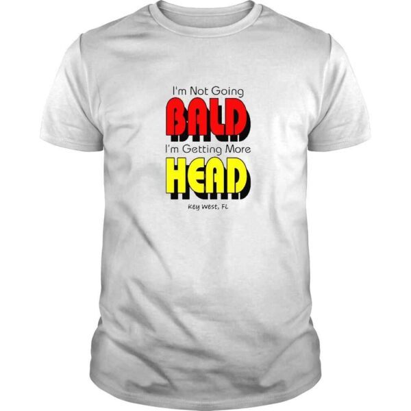 I’m Not Going Bald I’m Getting More Head TShirt