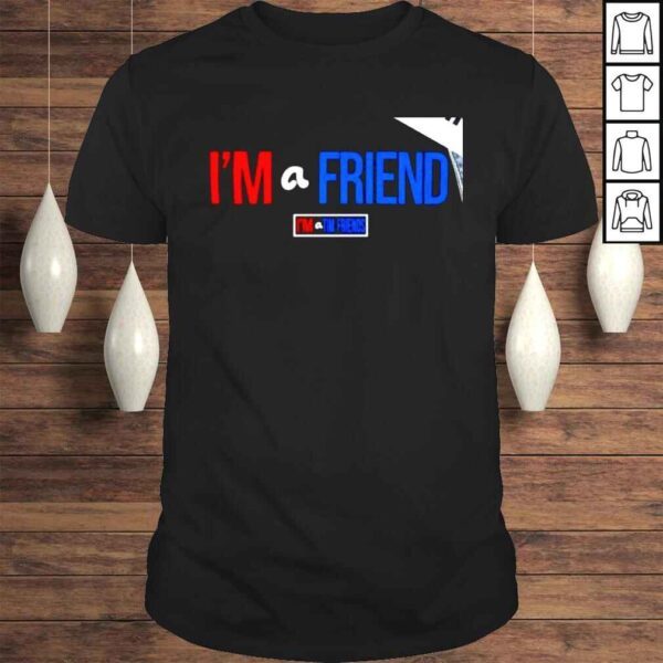 Im a friend Im a Tim Friends nice shirt