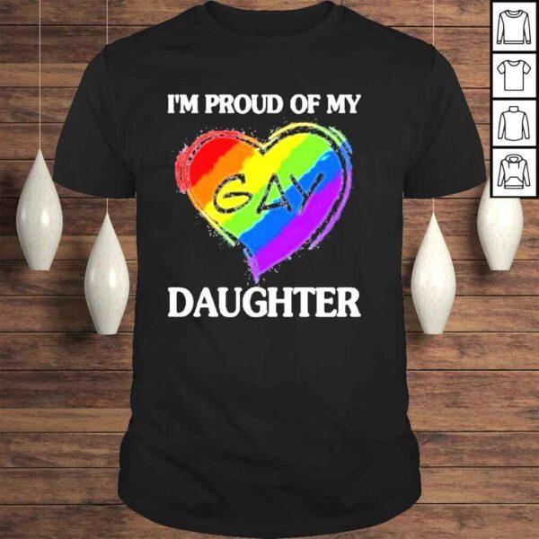 Im proud of my gay daughter shirt