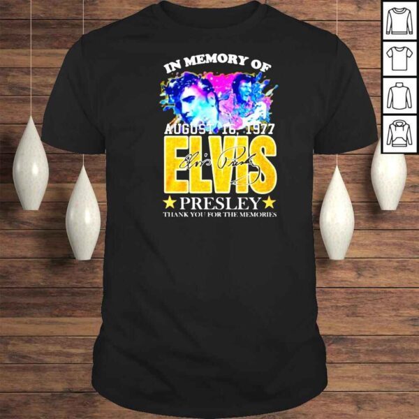 In Memory Of August 16 1977 Elvis Presley Signatures Thank You For The Memories Shirt