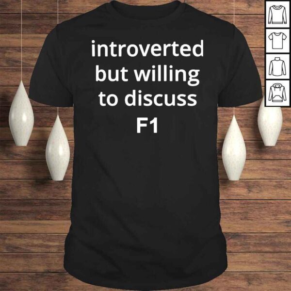 Introverted But Willing To Discuss F1 Classic TShirt