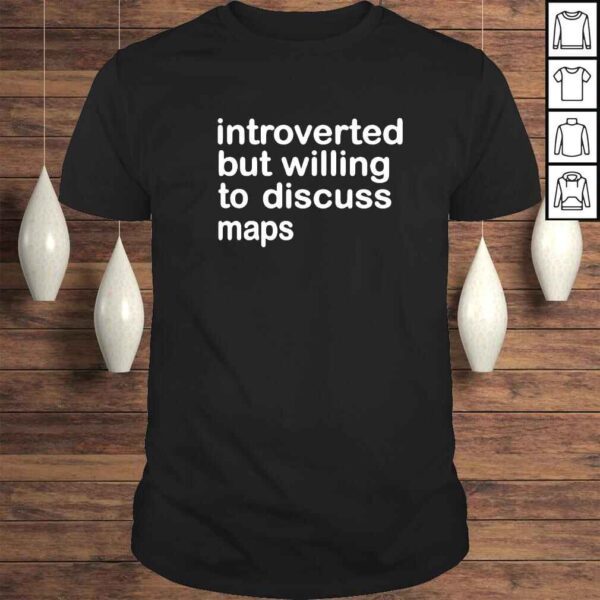 Introverted but willing to discuss map shirt