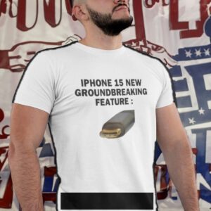 Iphone 15 New Groundbreaking Feature Usb-c Shirt