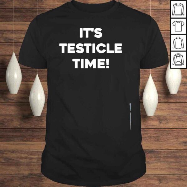 It’s Testicle Time TShirt