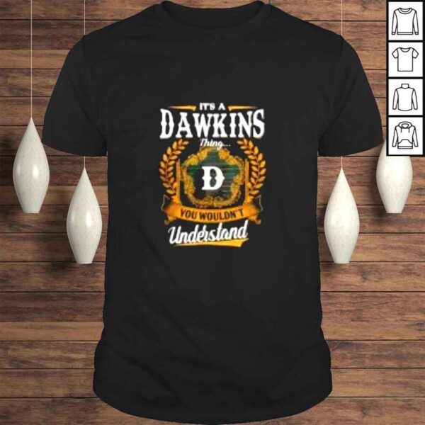 Its a dawkins thing you wouldnt understand shirt