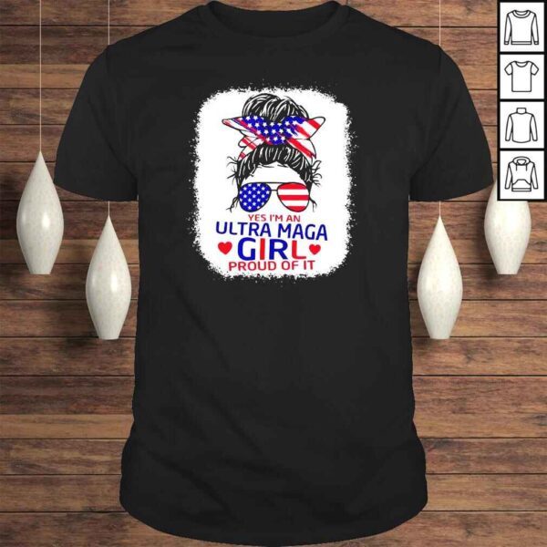 I�m An Ultra Maga Girl And Proud Of It Messy Bun Bleached Shirt