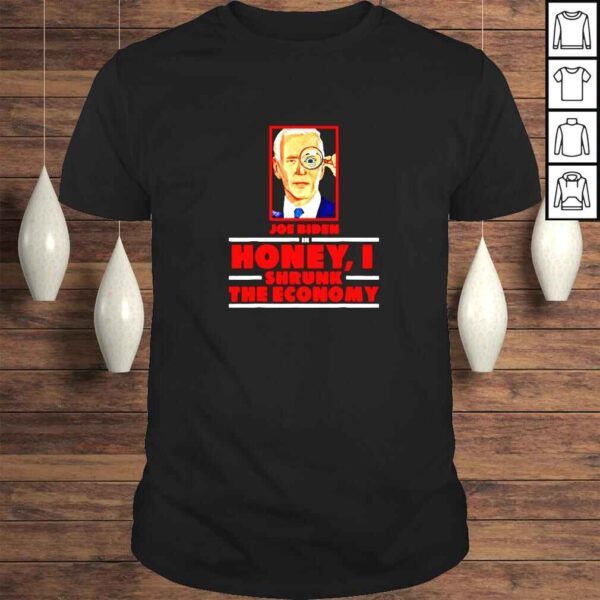 Joe Biden In Honey I Shrunk The Economy TShirt