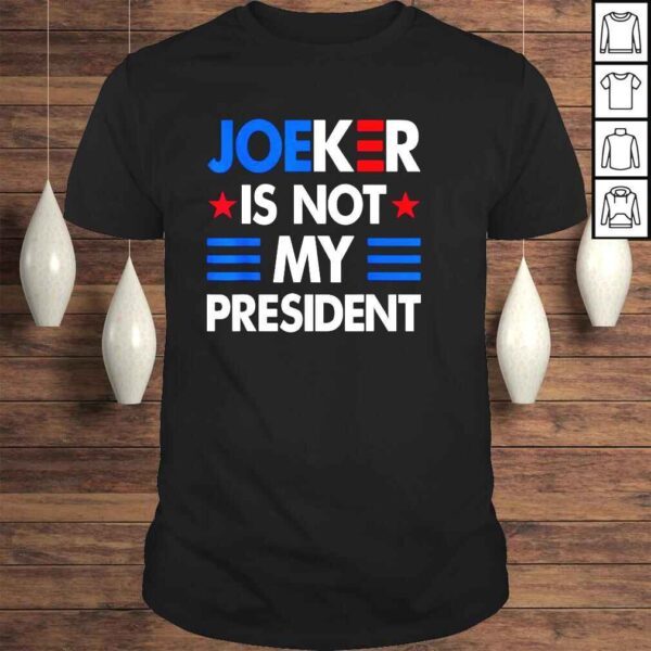 Joeker is not my president shirt