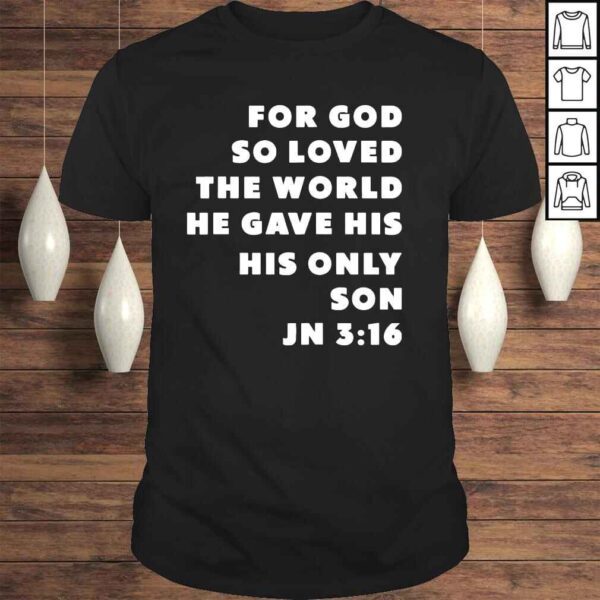 John 316 for god so loved the world christian john 316 shirt