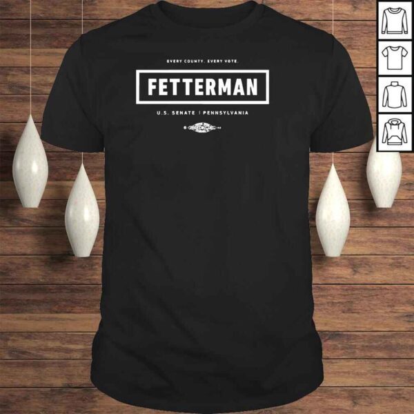 Johnfetterman Store Every Country Every Vote Fetterman Shirt