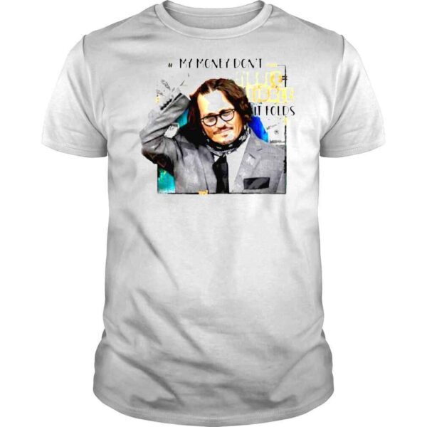 Johnny Depp My Money Dont Jiggle Jiggle It Folds TShirt