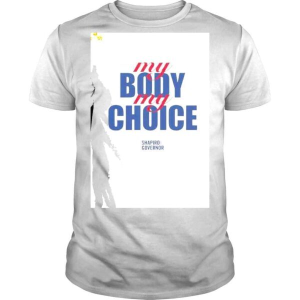 Josh Shapiro My Body My Choice Shirt