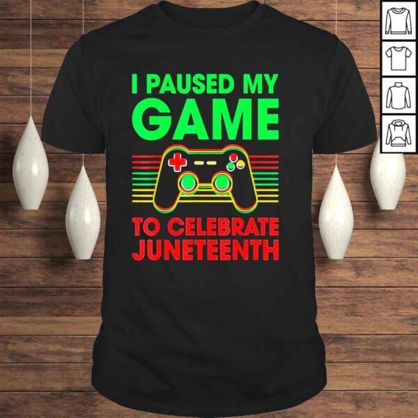 Juneteenth day gamer I paused my game to celebrate juneteeth shirt