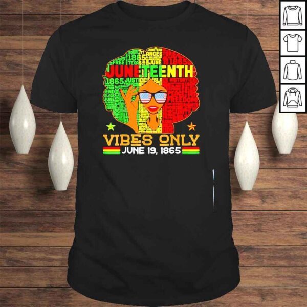 Juneteenth vibes only june 19th 1865 melanin black women shirt