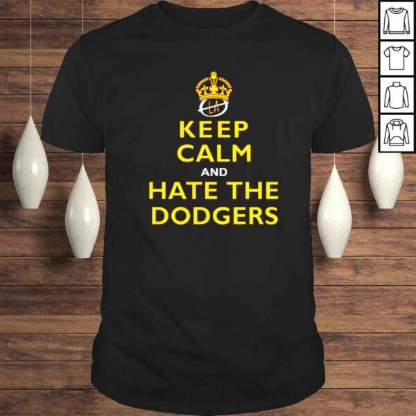 Keep Calm and Hate the Dodgers shirt