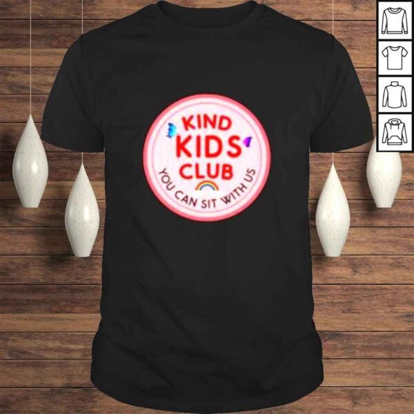 Kind kids club you can sit with us shirt