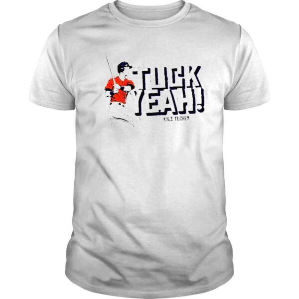 Kyle Tucker Tuck Yeah shirt