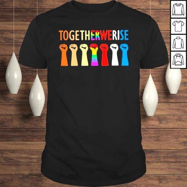 LGBT Together We Rise Strong Shirt