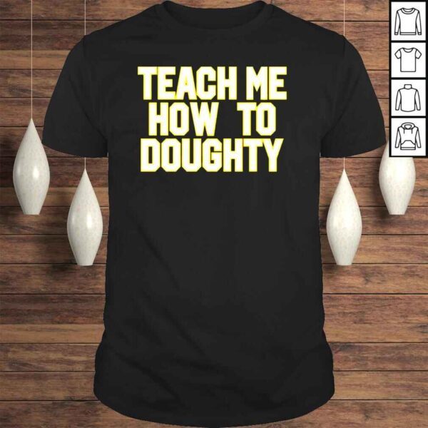 LSU Baseball teach me how to doughty shirt