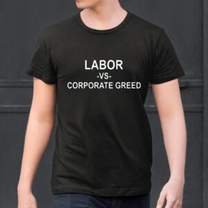 Labor Day Parade Labor Vs Corporate Greed Shirtt