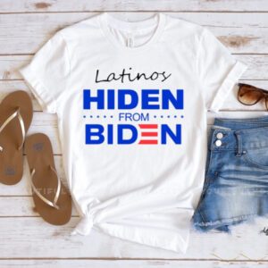 Latinos Hiden From Biden T-Shirts