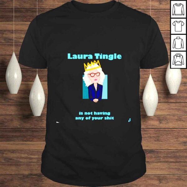 Laura Tingle is not having any of your shit shirt