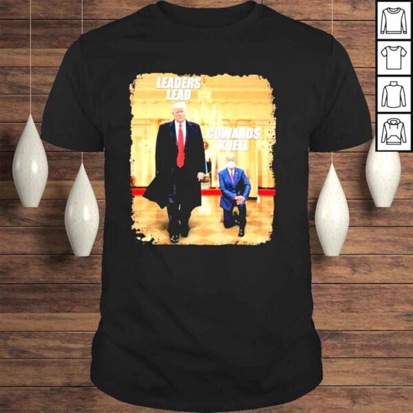 Leaders lead cowards kneel shirt