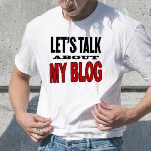 Let’s talk about my blog tshirt