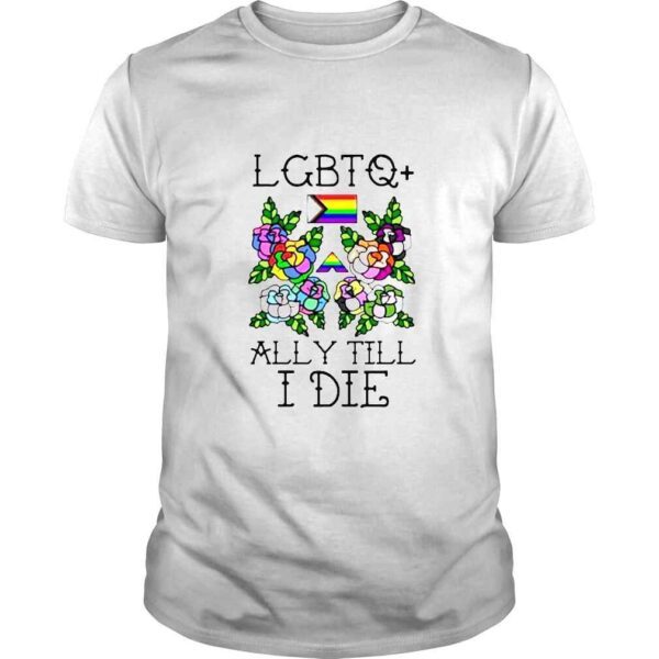 Lgbtq Ally Till I Die Tshirt