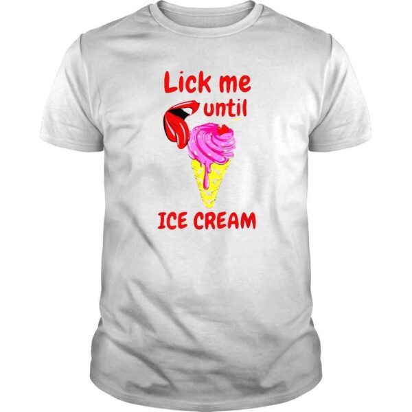 Lick me until ice cream shirt