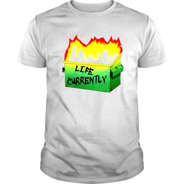 Life currently shirt