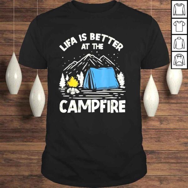 Life is better at the campfire camper camp camping shirt