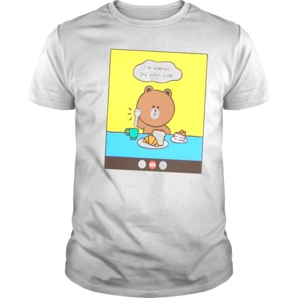 Line friends brown Im always by your side shirt