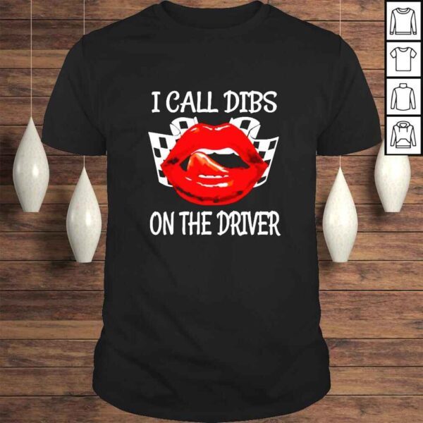 Lip I call dibs on the driver shirt