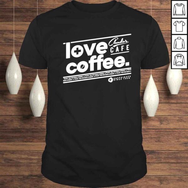 Love coffee claudios cafe shirt