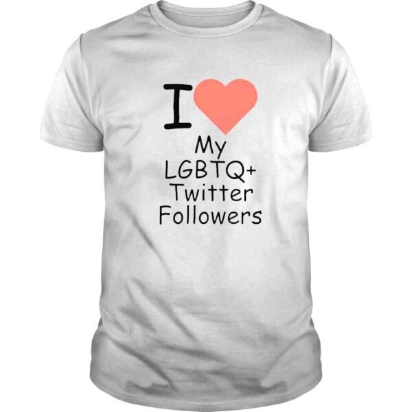 Love my lgbtq twitter followers shirt