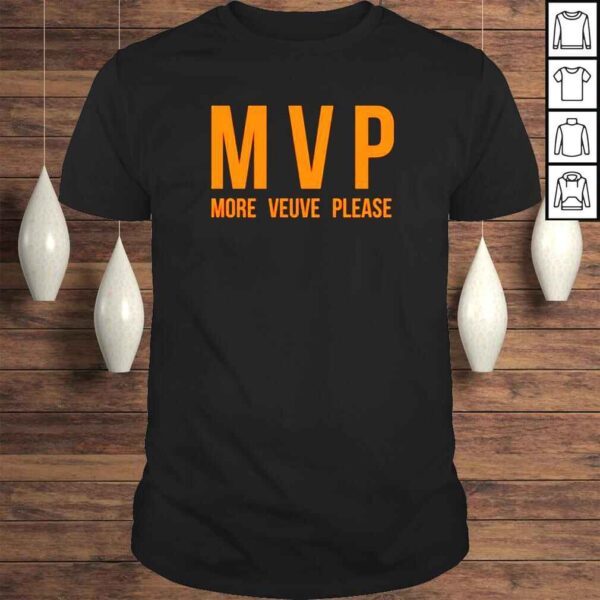 MVP More Veuve Please shirt