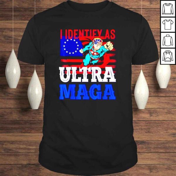 Maga king Trump I identify as Ultra Maga shirt