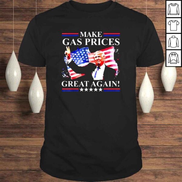 Make Gas Prices Great Again Trump 2024 Fourth Of July Shirt