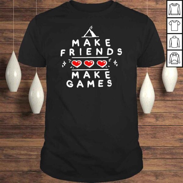 Make friends make games shirt